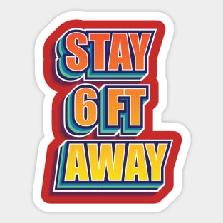 Stay 6ft away Sticker